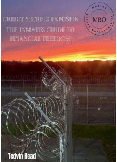 Credit Secrets Exposed: The Inmates Guide to Financial Freedom